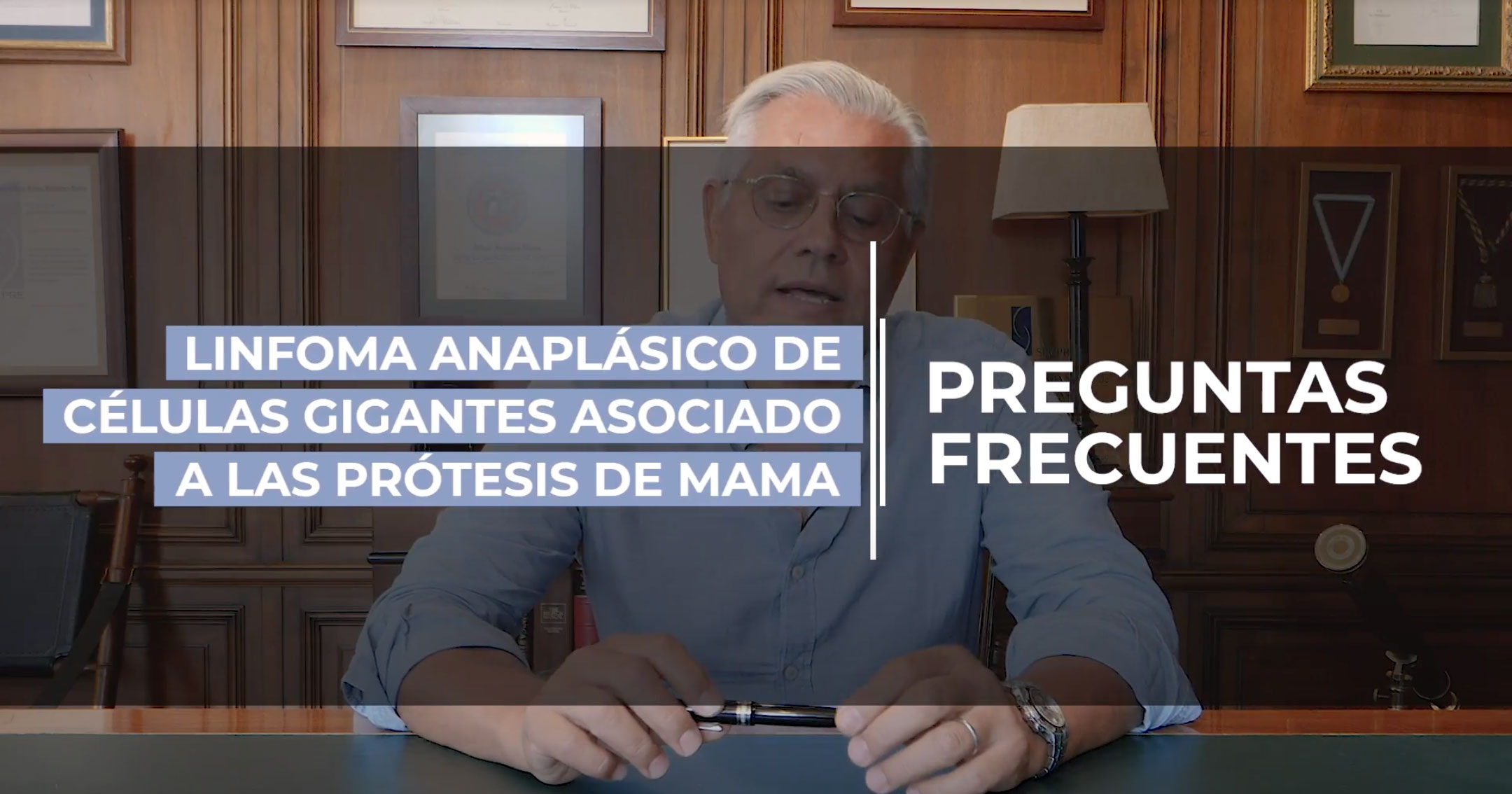 Videoblog del Dr. Fernández Blanco acerca del linfoma anaplásico de células gigantes asociado a las prótesis de mama